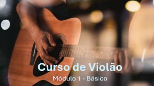 CURSO DE VIOLÃO - MÓDULO 1 - 2025